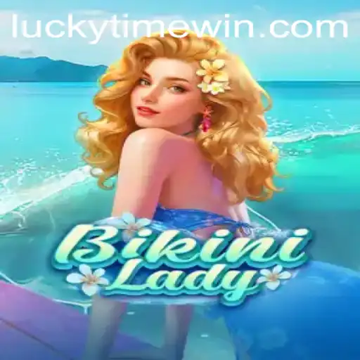 BikiniLady: The Game of Glamour and Fortune Awaits with LuckyTime