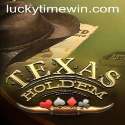 Exploring the World of Texas Holdem and the Excitement of LuckyTime
